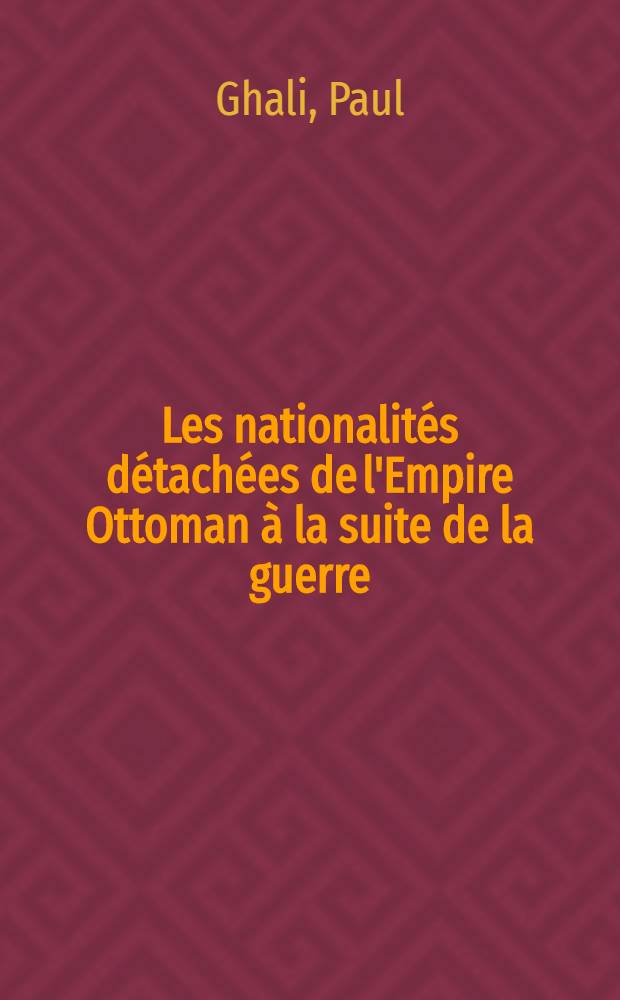... Les nationalit&eacute;s d&eacute;tach&eacute;es de l'Empire Ottoman &agrave; la suite de la guerre