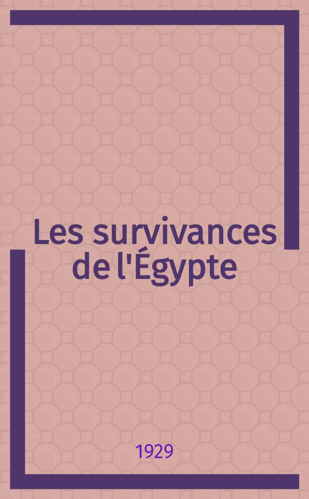 Les survivances de l'&Eacute;gypte : Antique dans le folklore &eacute;gyptien moderne