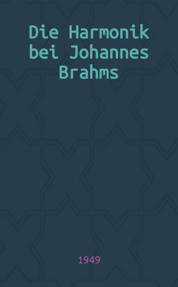 Die Harmonik bei Johannes Brahms : Diss