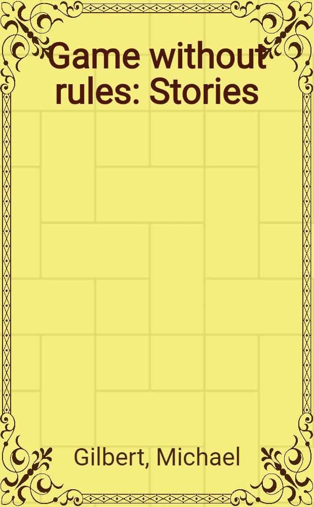 Game without rules : Stories