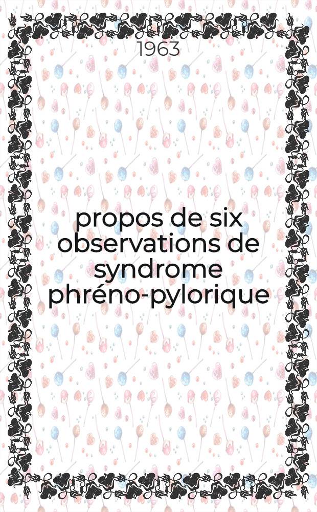 À propos de six observations de syndrome phréno-pylorique : Thèse ..