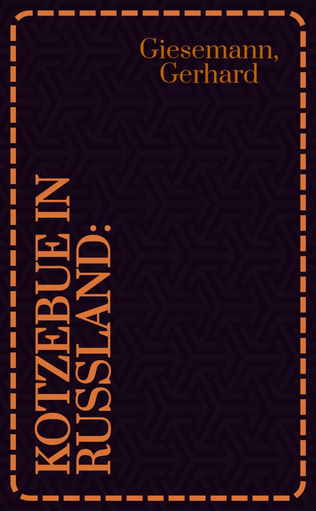 Kotzebue in Russland : (Materialien zu einer Wirkungsgeschichte)