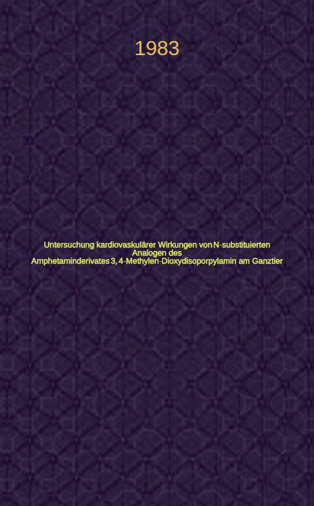 Untersuchung kardiovaskulärer Wirkungen von N-substituierten Analogen des Amphetaminderivates 3, 4-Methylen-Dioxydisoporpylamin am Ganztier : Inaug.-Diss
