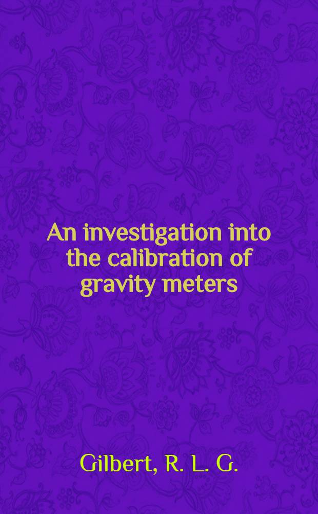 An investigation into the calibration of gravity meters
