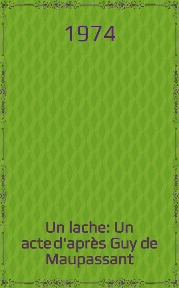 Un lache : Un acte d'après Guy de Maupassant