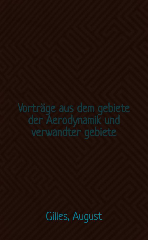 Vorträge aus dem gebiete der Aerodynamik und verwandter gebiete (Aachen 1929)