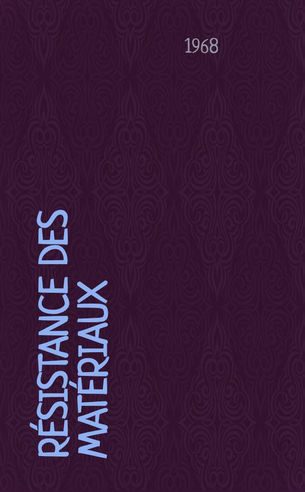 Résistance des matériaux : [À l'usage des] lycées techniques, instituts universitaires de technologie, préparation aux baccalauréats de techniciens [e. a.]. T. 1