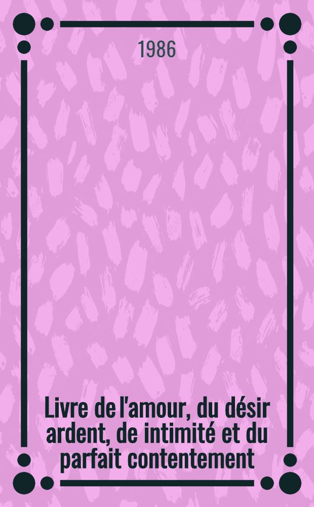 Livre de l'amour, du désir ardent, de intimité et du parfait contentement