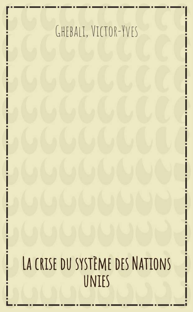 La crise du système des Nations unies