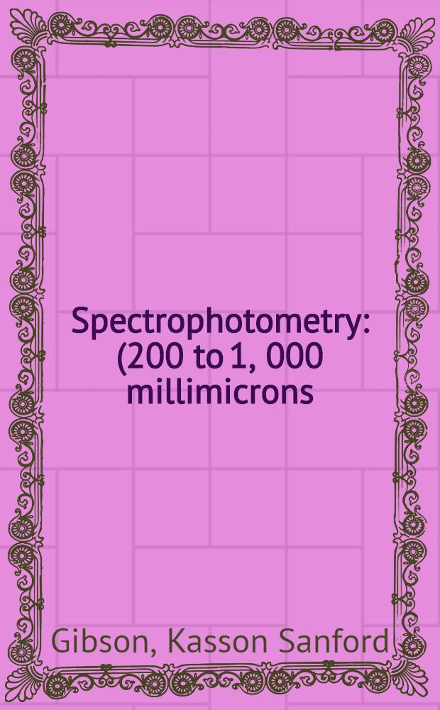 Spectrophotometry : (200 to 1, 000 millimicrons)