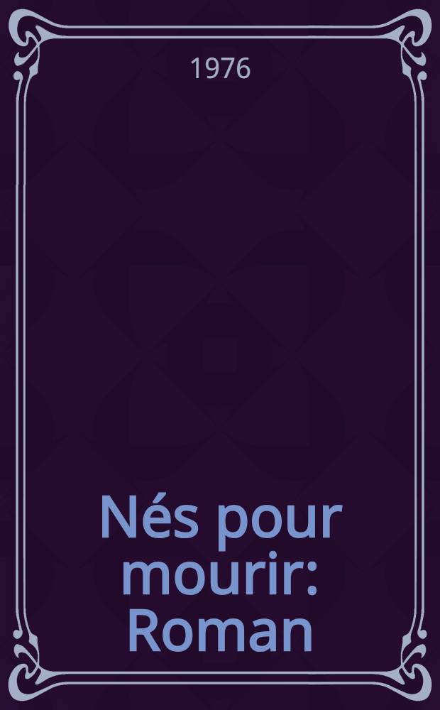 Nés pour mourir : Roman