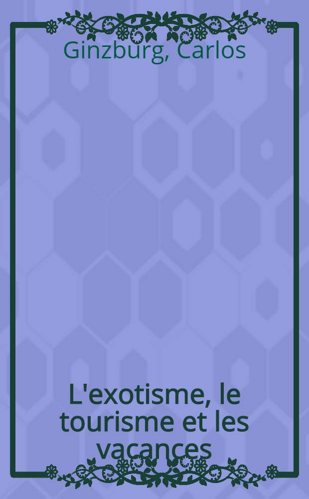 L'exotisme, le tourisme et les vacances