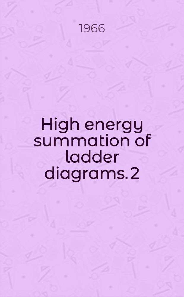 High energy summation of ladder diagrams. 2