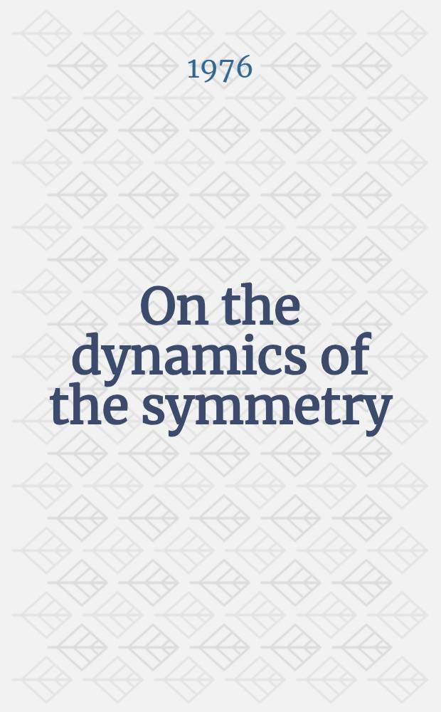 On the dynamics of the symmetry