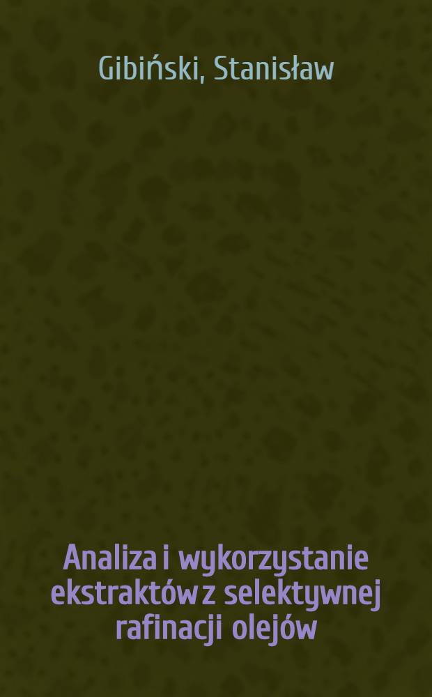 Analiza i wykorzystanie ekstraktów z selektywnej rafinacji olejów