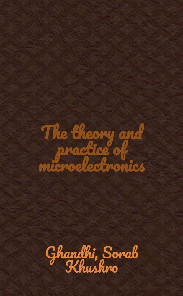 The theory and practice of microelectronics