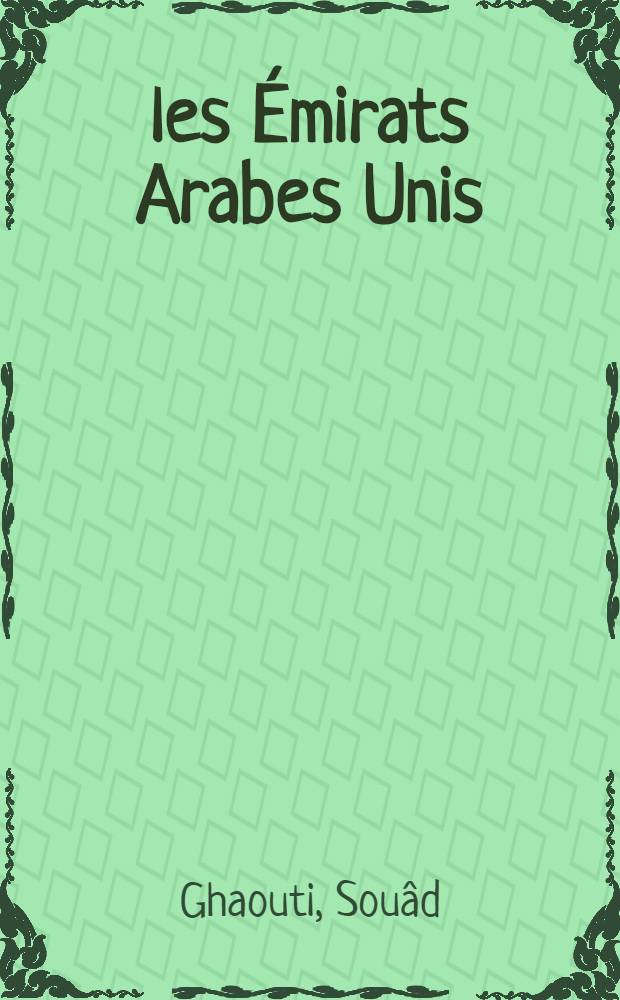 les Émirats Arabes Unis : vers une nouvelle expérience fédérative