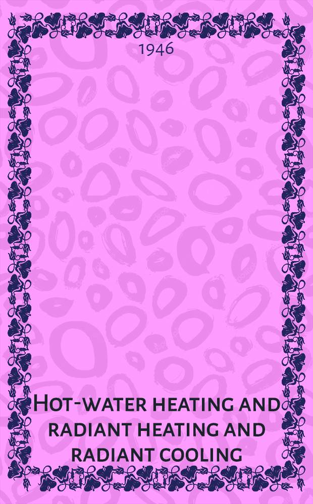 Hot-water heating and radiant heating and radiant cooling