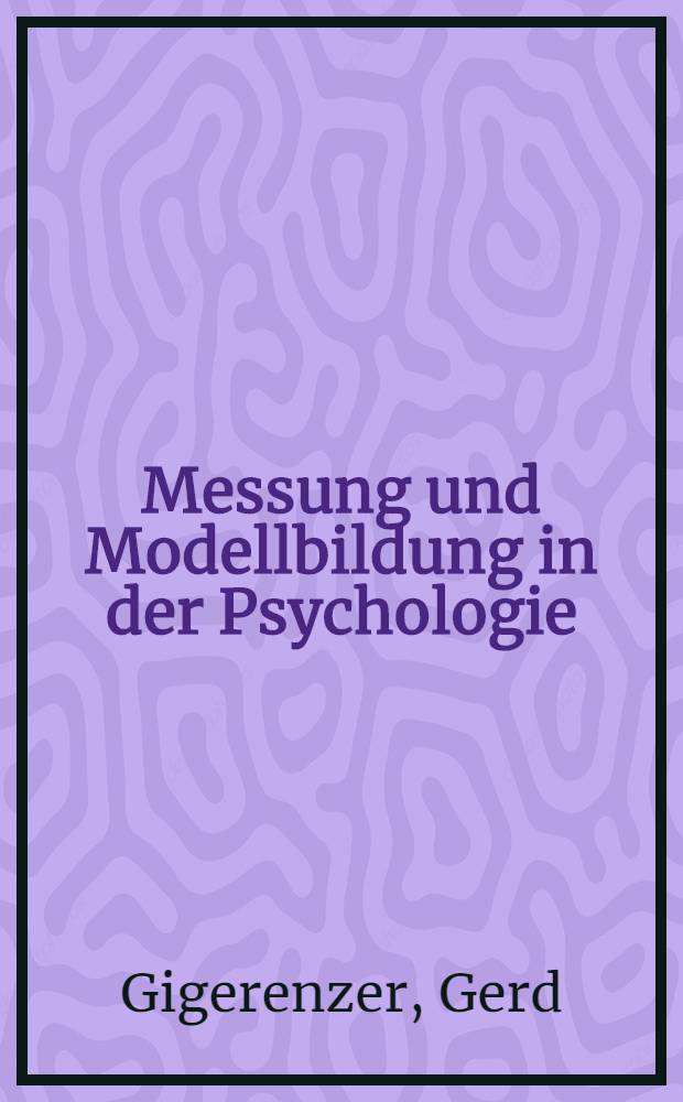 Messung und Modellbildung in der Psychologie