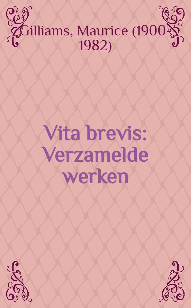 Vita brevis : Verzamelde werken