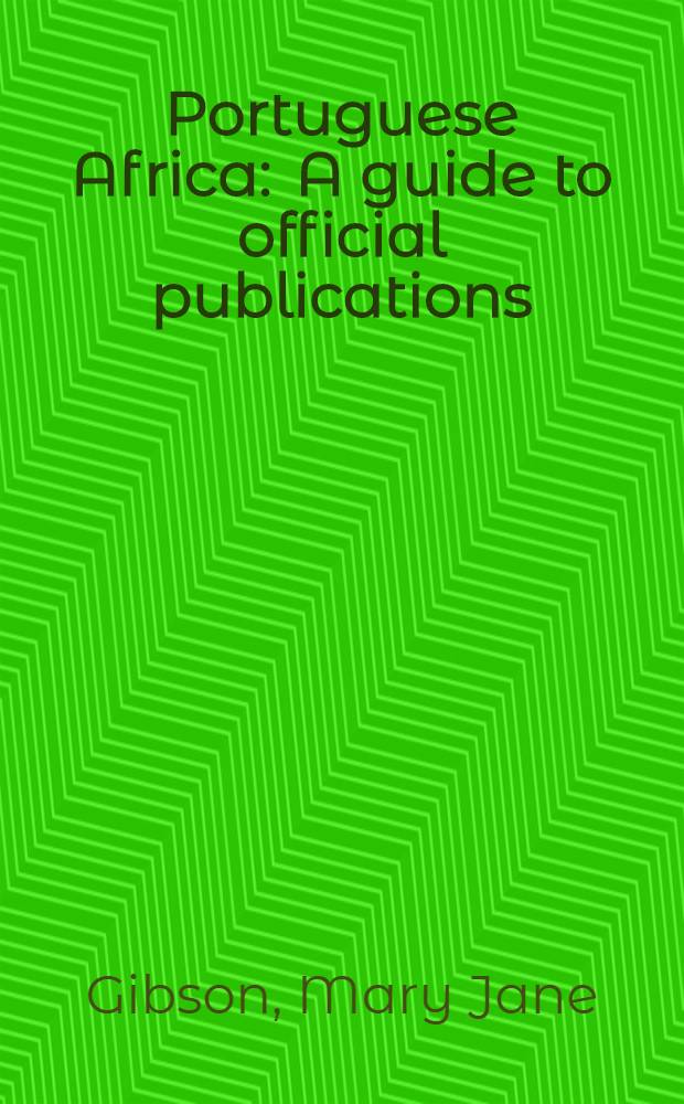 Portuguese Africa : A guide to official publications