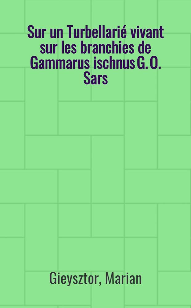 Sur un Turbellari&eacute; vivant sur les branchies de Gammarus ischnus G. O. Sars (Rhabdocoela, Dalyelliidae)