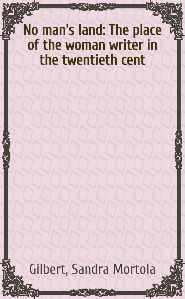 No man's land : The place of the woman writer in the twentieth cent