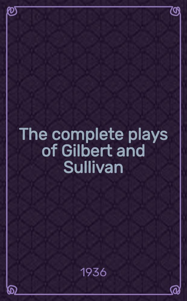 The complete plays of Gilbert and Sullivan
