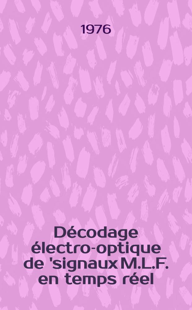 Décodage électro-optique de 'signaux M.L.F. en temps réel : Thèse prés. aux Centre univ. de Toulon et du Var et à l'Univ. de Paris-Sud ..