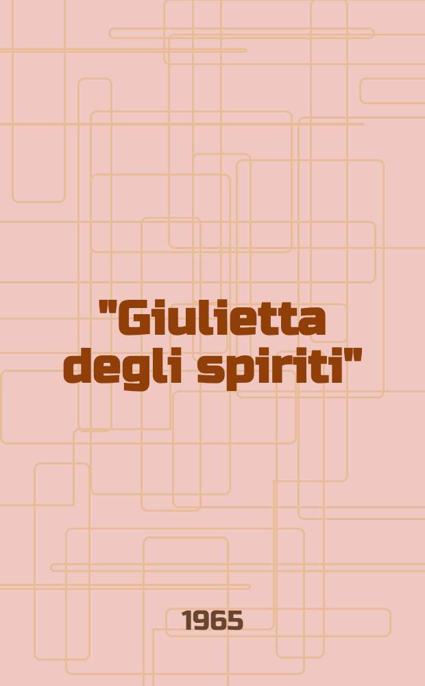 "Giulietta degli spiriti" : Film di Federico Fellini