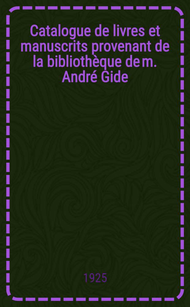Catalogue de livres et manuscrits provenant de la bibliothèque de m. André Gide