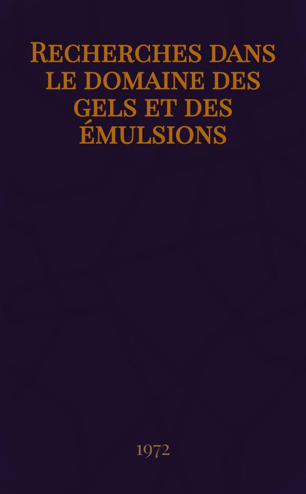 Recherches dans le domaine des gels et des émulsions : Essais d'épaississement d'une émulsion d'huile de vaseline par divers adjuvants (hydrophiles, amphiphiles, lipophiles) : Thèse ..