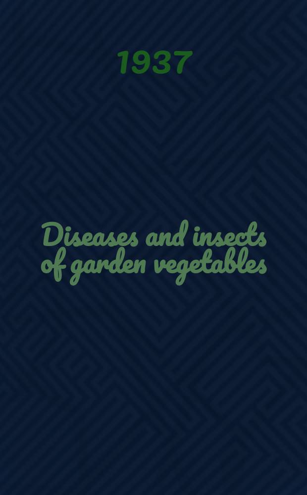 ... Diseases and insects of garden vegetables