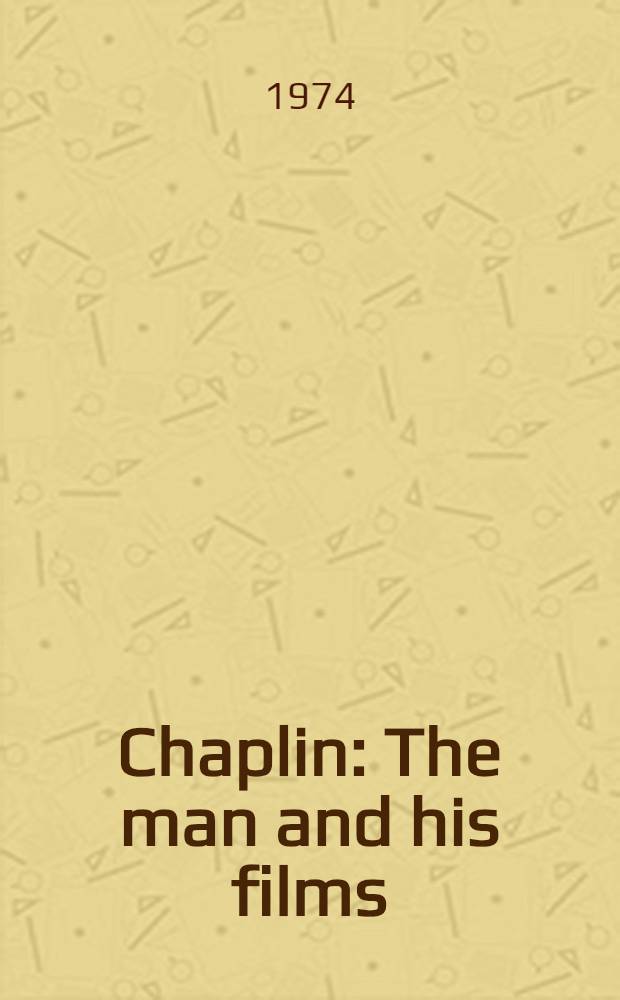 Chaplin : The man and his films