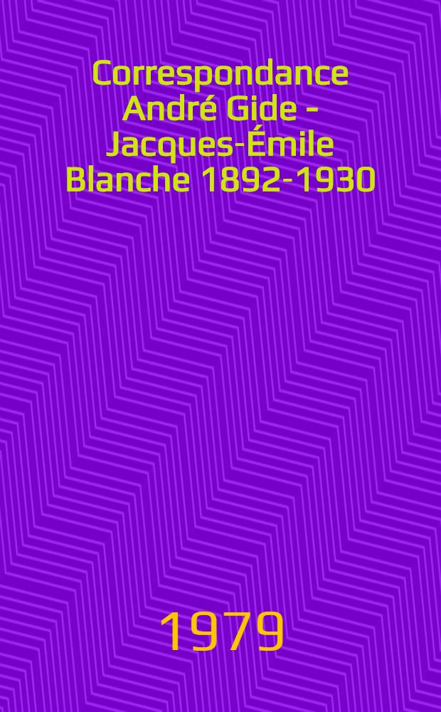 Correspondance André Gide - Jacques-Émile Blanche 1892-1930