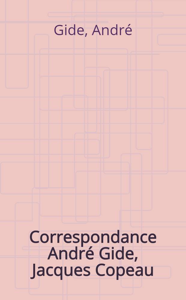 Correspondance André Gide, Jacques Copeau