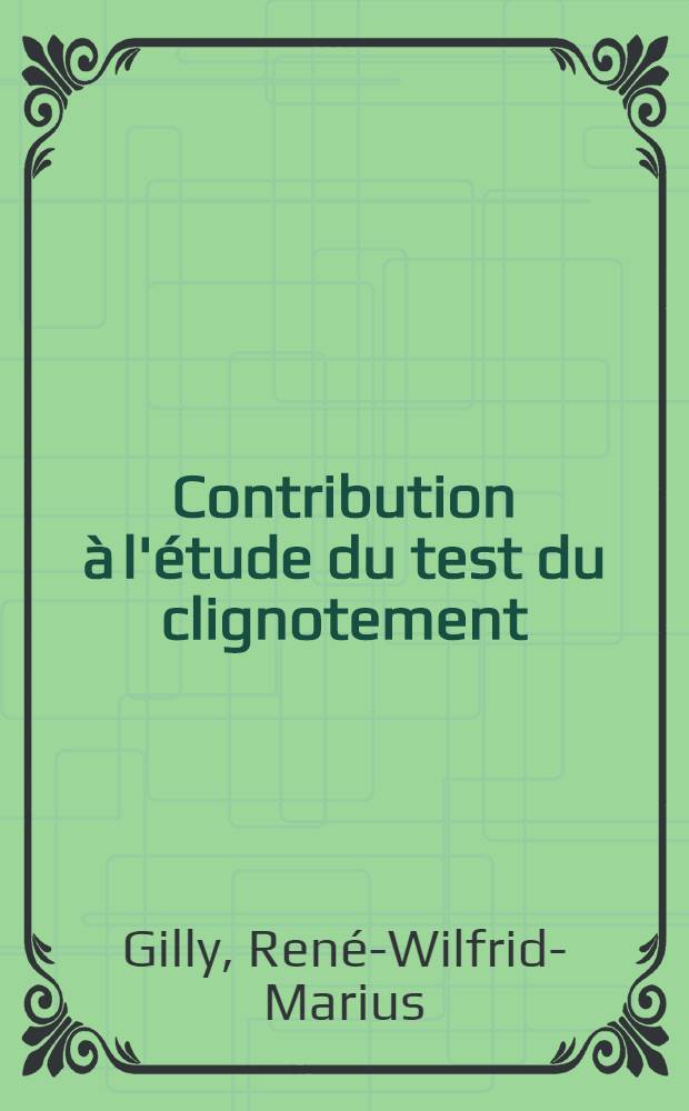 Contribution à l'étude du test du clignotement (Flicker fusion test) dans le diagnostic de l'angine de poitrine : Thèse ..