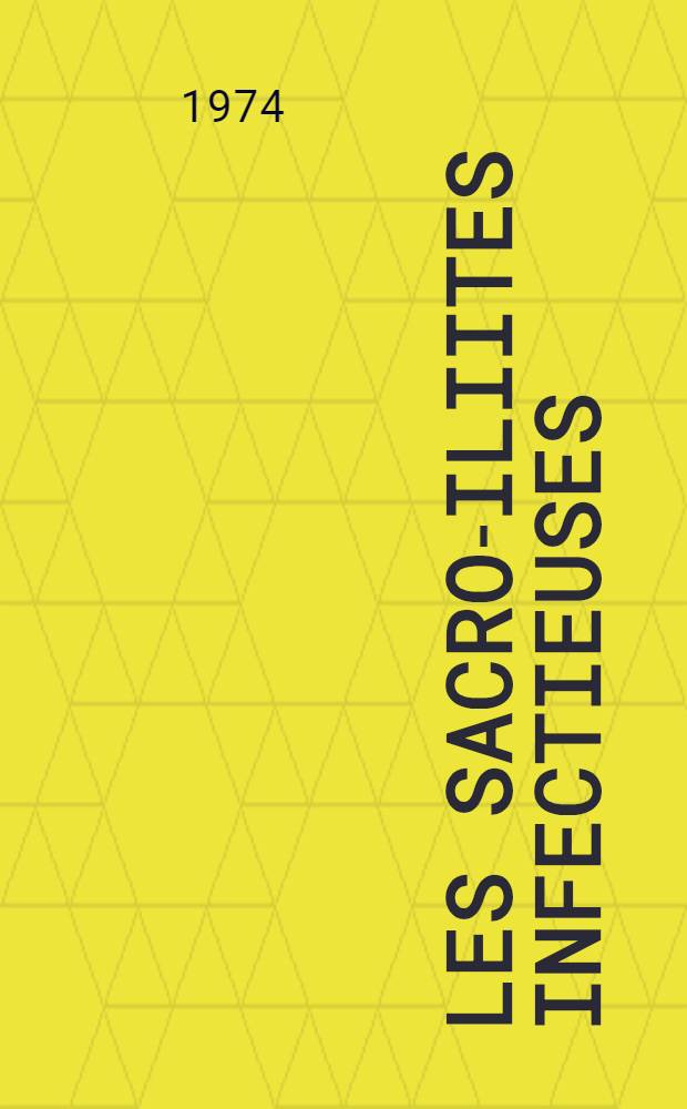 Les sacro-iliites infectieuses : Th&egrave;se ..