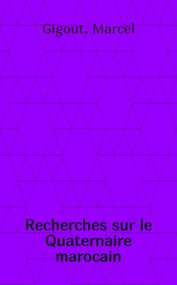 Recherches sur le Quaternaire marocain