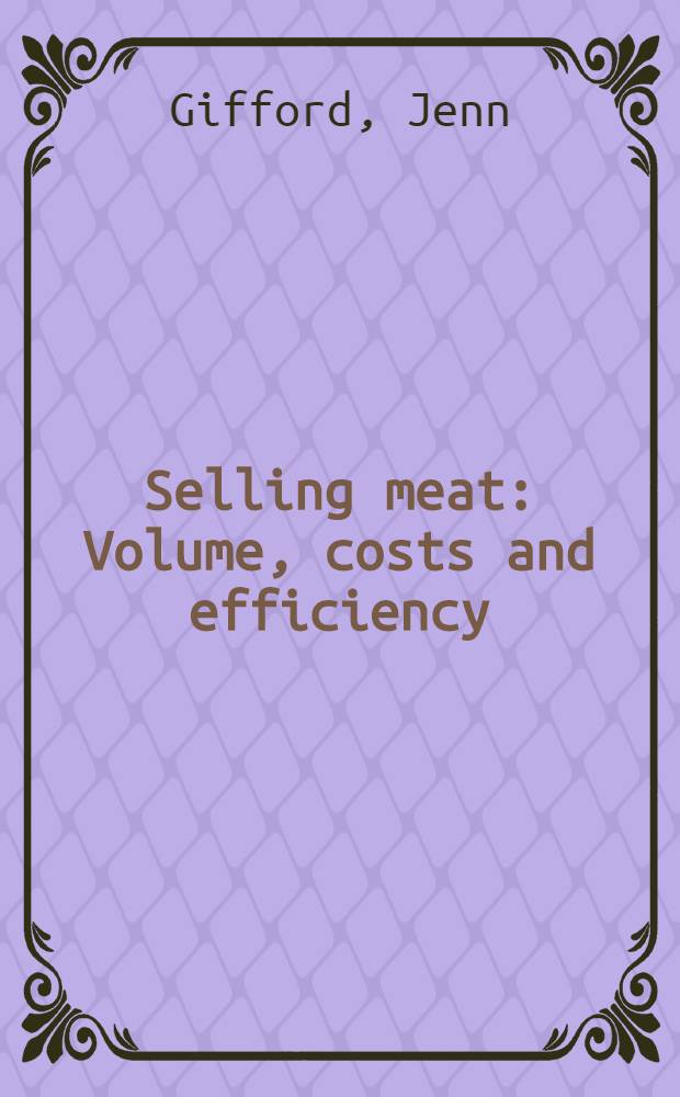 Selling meat : Volume, costs and efficiency