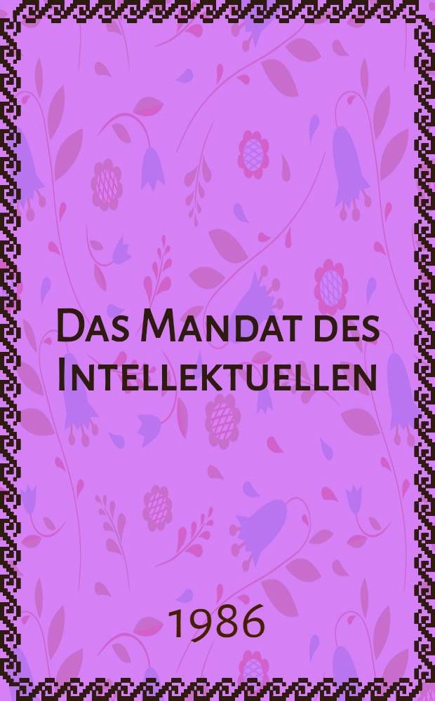 Das Mandat des Intellektuellen : Karl Kautsky u. die Sozialdemokratie
