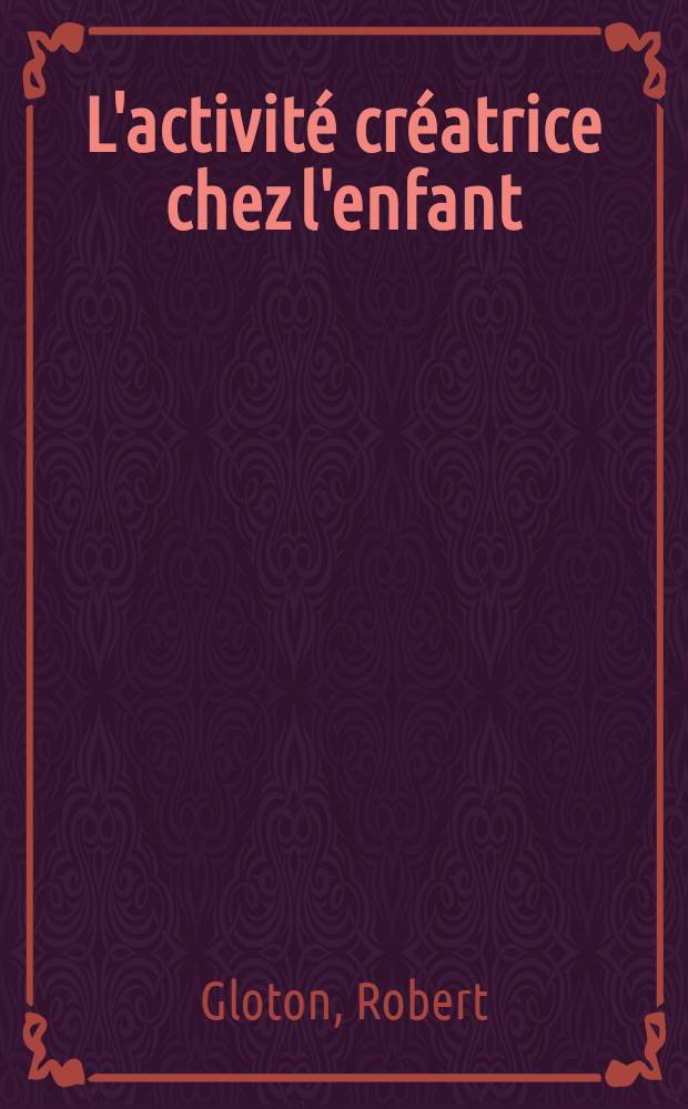 L'activité créatrice chez l'enfant