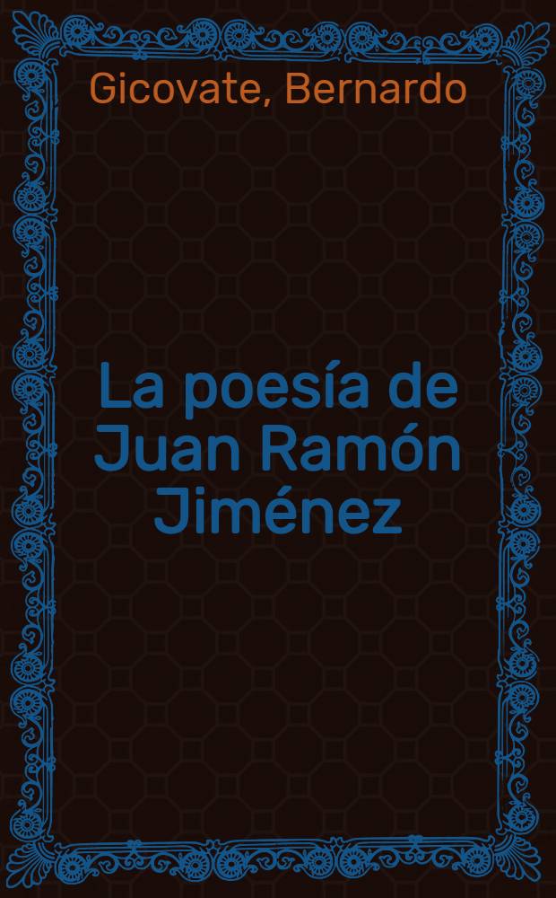 La poes&iacute;a de Juan Ram&oacute;n Jim&eacute;nez : Obra en marcha