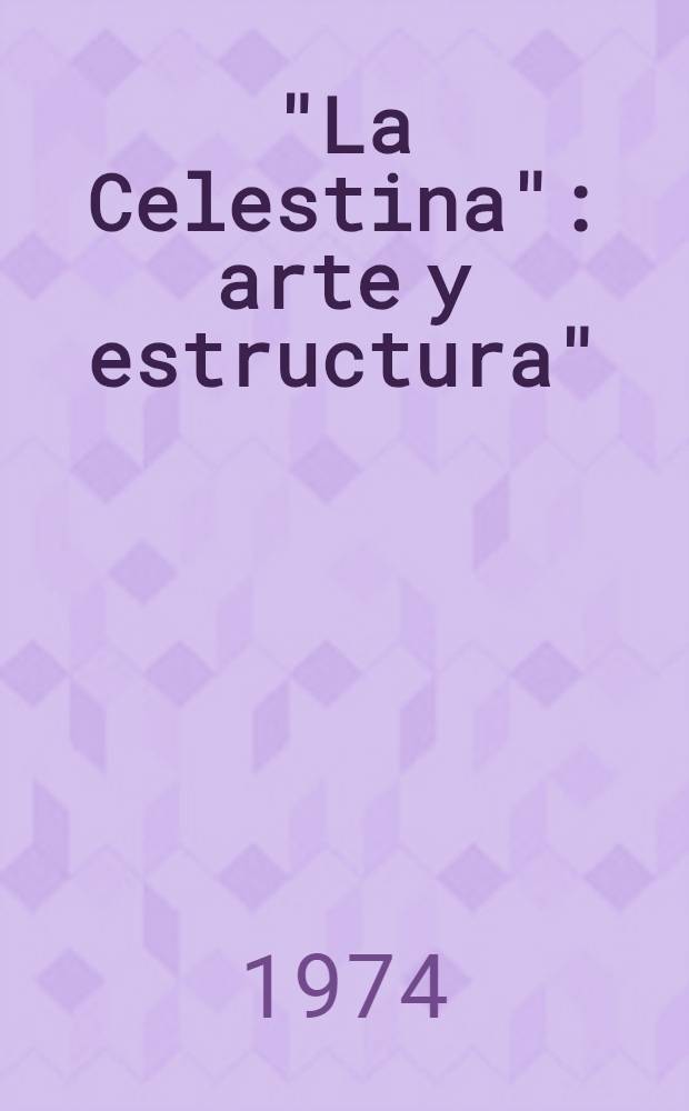 "La Celestina": arte y estructura"