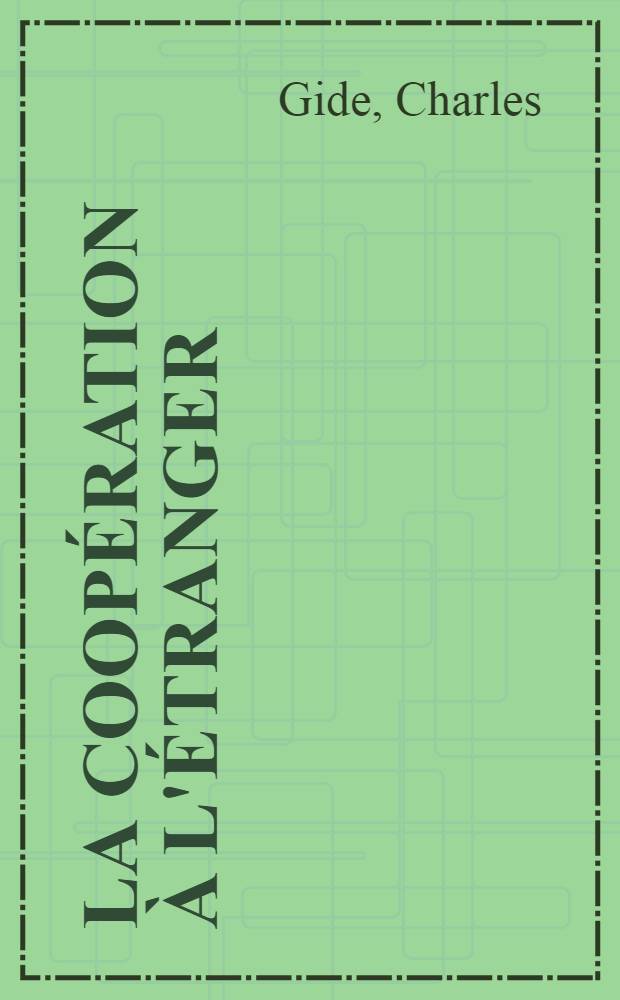 La coopération à l'étranger : Angleterre et Russie : Cours sur la coopération au Collège de France, déc. 1925 - mai 1926