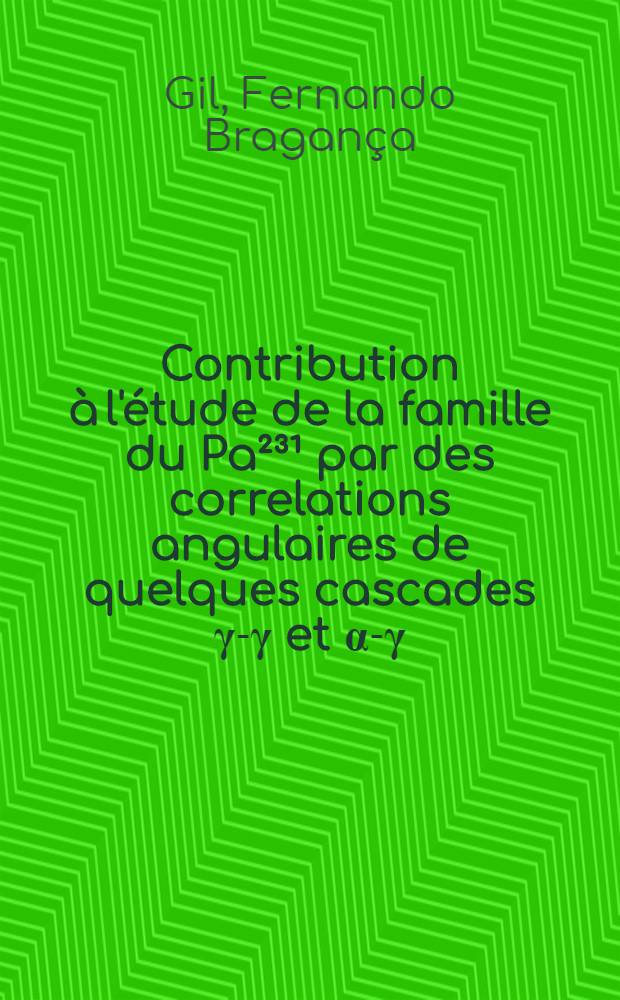 Contribution à l'étude de la famille du Pa²³¹ par des correlations angulaires de quelques cascades γ-γ et α-γ