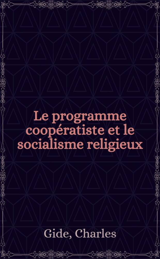 Le programme coopératiste et le socialisme religieux : Deux leçons du Cours sur la coopération au Collège de France. Fevrier, 1924