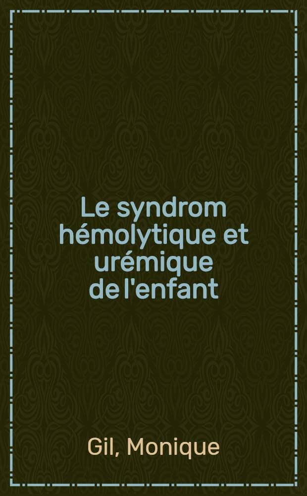 Le syndrom hémolytique et urémique de l'enfant : Étude anatomo-clinique de 25 cas : Thèse ..