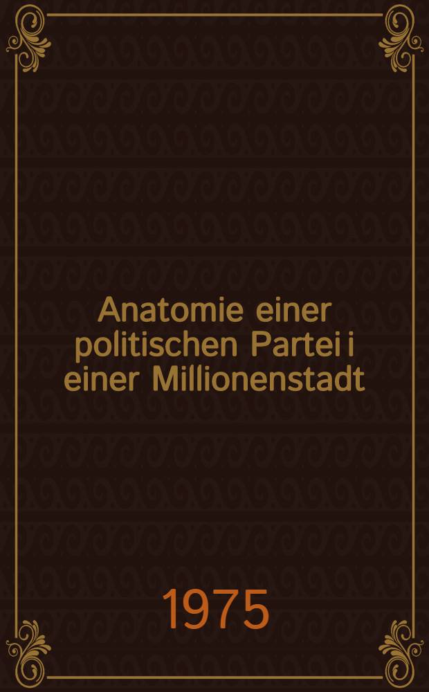Anatomie einer politischen Partei i einer Millionenstadt