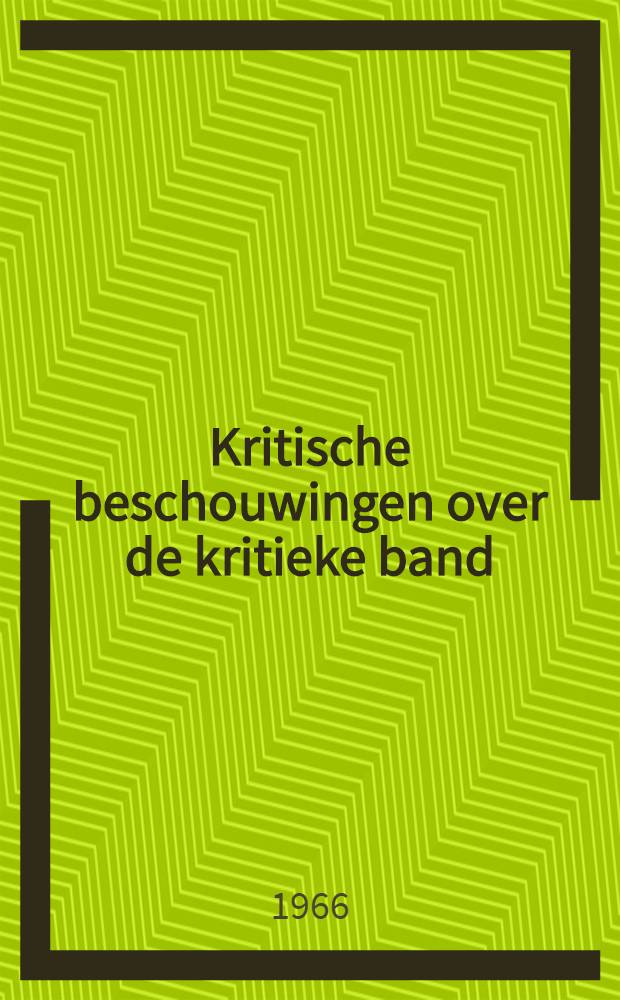 Kritische beschouwingen over de kritieke band : Acad. proefschrift ... aan de Univ. van Amsterdam ... te verdedigen ..